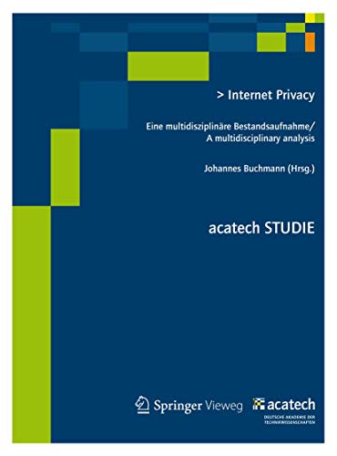 Imagen de archivo de Internet Privacy: Eine multidisziplinre Bestandsaufnahme/ A multidisciplinary analysis (acatech STUDIE) a la venta por medimops