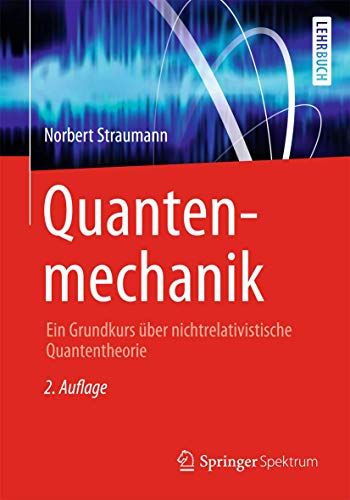 Quantenmechanik: Ein Grundkurs über nichtrelativistische Quantentheorie (German Edition) - Straumann, Norbert