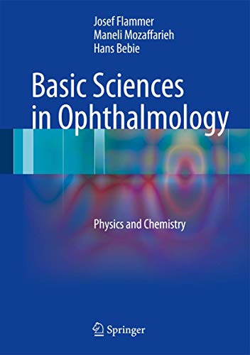 Basic Sciences in Ophthalmology: Physics and Chemistry (9783642322600) by Flammer, Josef; Mozaffarieh, Maneli; Bebie, Hans