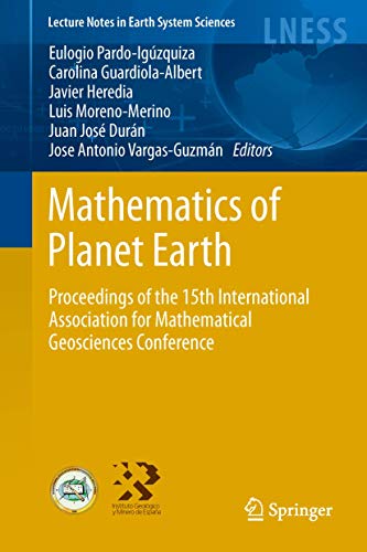 Beispielbild fr Mathematics of Planet Earth: Proceedings of the 15th Annual Conference of the International Association for Mathematical Geosciences (Lecture Notes in Earth System Sciences) zum Verkauf von Phatpocket Limited