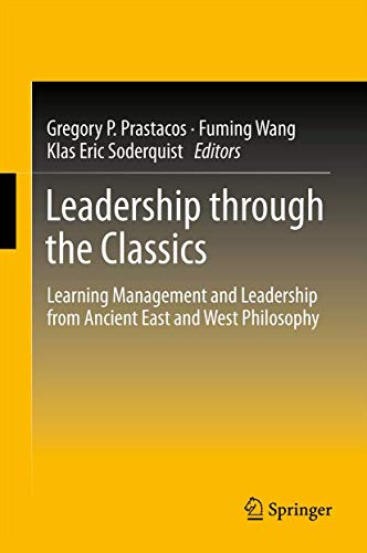 Beispielbild fr Leadership through the Classics: Learning Management and Leadership from Ancient East and West Philosophy [Hardcover] Prastacos, Gregory P Wang, Fuming and Soderquist, Klas Eric zum Verkauf von SpringBooks