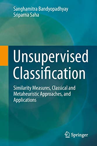 Beispielbild fr Unsupervised Classification: Similarity Measures, Classical and Metaheuristic Approaches, and Applications zum Verkauf von medimops