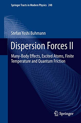 9783642324659: Dispersion Forces II: Many-Body Effects, Excited Atoms, Finite Temperature and Quantum Friction: 248 (Springer Tracts in Modern Physics, 248)