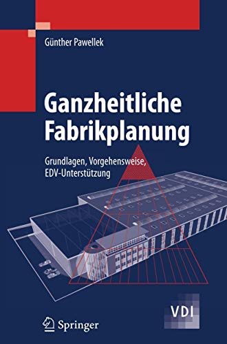 9783642325502: Ganzheitliche Fabrikplanung: Grundlagen, Vorgehensweise, EDV-Untersttzung (VDI-Buch)