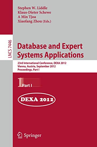 9783642325991: Database and Expert Systems Applications: 23rd International Conference, DEXA 2012, Vienna, Austria, September 3-6, 2012, Proceedings, Part I: 7446 (Lecture Notes in Computer Science)