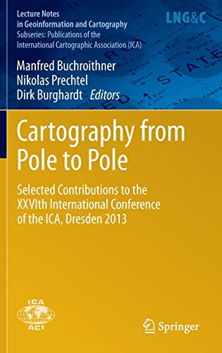 Stock image for Cartography from Pole to Pole. Selected Contributions to the XXVIth International Conference of the ICA, Dresden 2013. for sale by Antiquariat im Hufelandhaus GmbH  vormals Lange & Springer