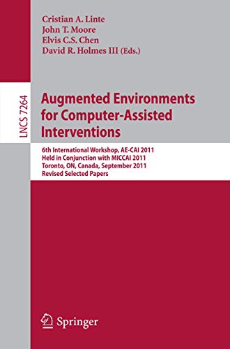 9783642326295: Augmented Environments for Computer-Assisted Interventions: 6th International Workshop, AE-CAI 2011, Held in Conjunction with MICCAI 2011, Toronto, ... Vision, Pattern Recognition, and Graphics)