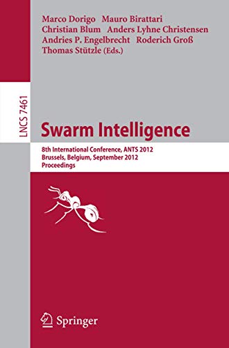 9783642326493: Swarm Intelligence: 8th International Conference, ANTS 2012, Brussels, Belgium, September 12-14, 2012, Proceedings: 7461 (Lecture Notes in Computer Science)