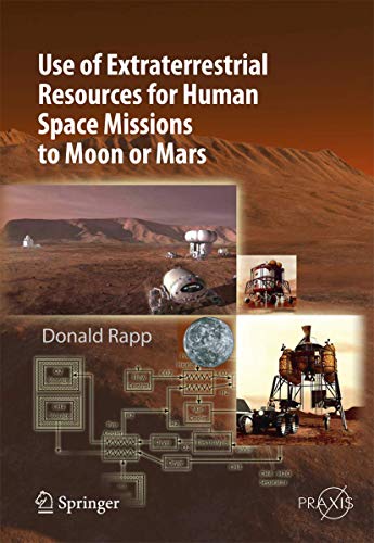 Imagen de archivo de Use of Extraterrestrial Resources for Human Space Missions to Moon or Mars (Springer Praxis Books) a la venta por Corner of a Foreign Field