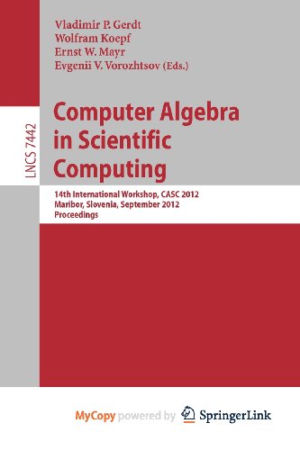 9783642329746: Computer Algebra in Scientific Computing: 14th International Workshop, CASC 2012, Maribor, Slovenia, September 3-6, 2012, Proceedings