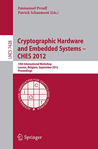 Stock image for Cryptographic Hardware and Embedded Systems -- CHES 2012: 14th International Workshop, Leuven, Belgium, September 9-12, 2012, Proceedings (Security and Cryptology) for sale by Lucky's Textbooks