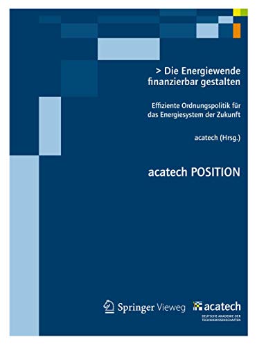 9783642330544: Die Energiewende finanzierbar gestalten: Effiziente Ordnungspolitik fr das Energiesystem der Zukunft (acatech POSITION) (German Edition)