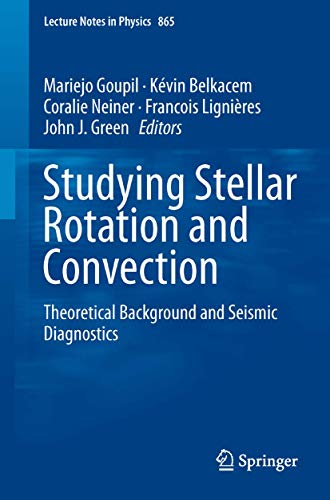 Beispielbild fr Studying Stellar Rotation and Convection: Theoretical Background and Seismic Diagnostics (Lecture Notes in Physics, 865) zum Verkauf von Lucky's Textbooks