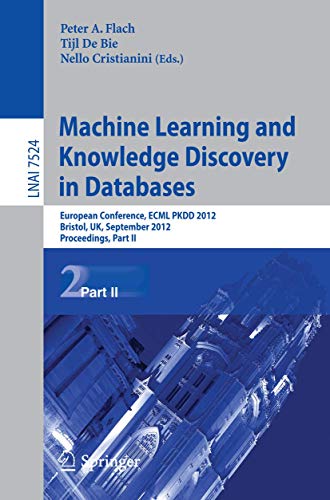 Imagen de archivo de Machine Learning and Knowledge Discovery in Databases: European Conference, ECML PKDD 2012, Bristol, UK, September 24-28, 2012. Proceedings, Part II: 7524 (Lecture Notes in Computer Science, 7524) a la venta por AwesomeBooks