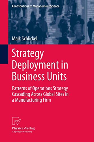 9783642336201: Strategy Deployment in Business Units: Patterns of Operations Strategy Cascading Across Global Sites in a Manufacturing Firm (Contributions to Management Science)