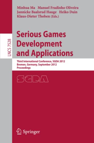 Stock image for Serious Games Development and Applications : Third International Conference, SGDA 2012, Bremen, Germany, September 26-29, 2012, Proceedings for sale by Ria Christie Collections
