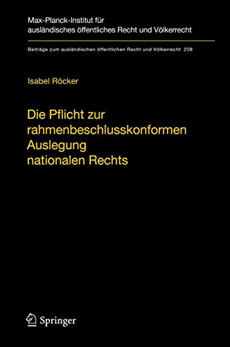 Die Pflicht zur rahmenbeschlusskonformen Auslegung nationalen Rechts. Zur Begründung und Reichwei...