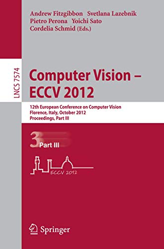 Stock image for Computer Vision ? ECCV 2012: 12th European Conference on Computer Vision, Florence, Italy, October 7-13, 2012, Proceedings, Part III (Lecture Notes in Computer Science, 7574) for sale by Lucky's Textbooks