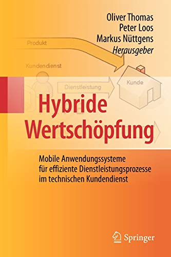 Hybride Wertschöpfung. Mobile Anwendungssysteme für effiziente Dienstleistungsprozesse im technis...