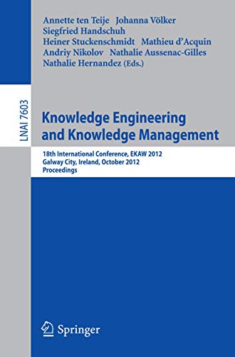 Imagen de archivo de Knowledge Engineering and Knowledge Management: 18th International Conference, EKAW 2012, Galway City, Ireland, October 8-12, 2012, Proceedings (Lecture Notes in Computer Science, Band 7603) a la venta por medimops