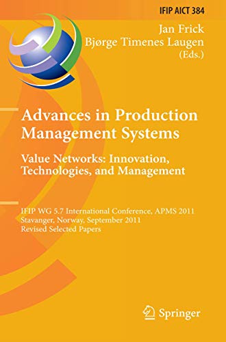 9783642339790: Advances in Production Management Systems: Value Networks: Innovation, Technologies, and Management: IFIO WG 5.7 International Conference, APMMS 2011, ... 26-28, 2011, Revised Selected Papers: 384