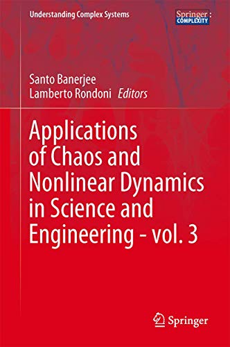 Applications of Chaos and Nonlinear Dynamics in Science and Engineering - Vol. 3 (Understanding C...