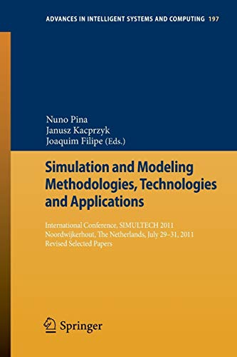 Beispielbild fr Simulation and Modeling Methodologies, Technologies and Applications International Conference, SIMULTECH 2011 Noordwijkerhout, The Netherlands, July 29-31, 2011 Revised Selected Papers zum Verkauf von Buchpark