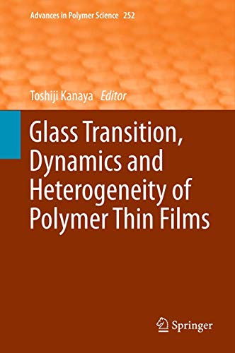 Glass Transition, Dynamics and Heterogeneity of Polymer Thin Films (Advances in Polymer Science (...