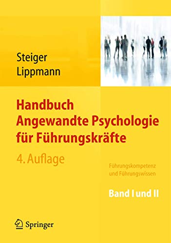 Handbuch angewandte Psychologie für Führungskräfte. Bände I und II. 4. Auflage. Führungskompetenz...