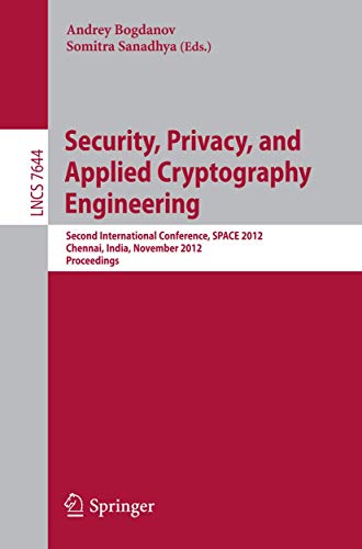 Stock image for Security, Privacy, and Applied Cryptography Engineering: Second International Conference, SPACE 2012, Chennai, India, November 3-4, 2012, Proceedings (Lecture Notes in Computer Science, 7644) for sale by Books From California