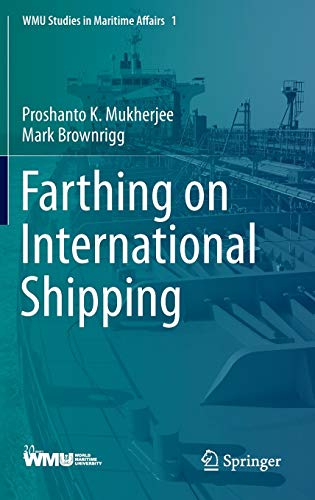 Farthing on International Shipping (WMU Studies in Maritime Affairs, 1) (9783642345975) by Mukherjee, Proshanto K.; Brownrigg, Mark