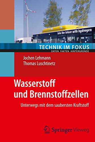 9783642346675: Wasserstoff und Brennstoffzellen: Unterwegs mit dem saubersten Kraftstoff (Technik im Fokus)