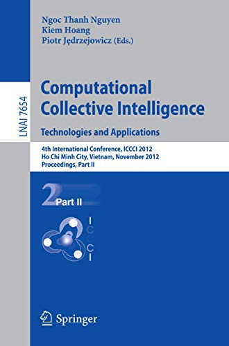 9783642347061: Computational Collective Intelligence. Technologies and Applications: 4th International Conference, ICCCI 2012, Ho Chi Minh City, Vietnam, November ... II (Lecture Notes in Computer Science, 7654)