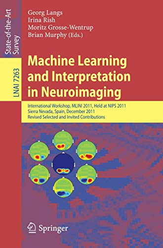 Imagen de archivo de Machine Learning and Interpretation in Neuroimaging: International Workshop, MLINI 2011, Held at NIPS 2011, Sierra Nevada, Spain, December 16-17, ... (Lecture Notes in Artificial Intelligence) a la venta por Ria Christie Collections