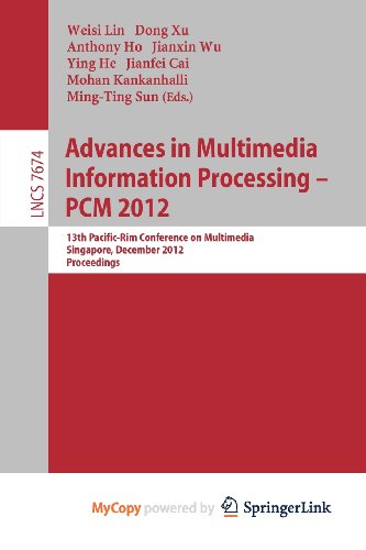 9783642347795: Advances in Multimedia Information Processing, PCM 2012: 13th Pacific-Rim Conference on Multimedia, Singapore, December 4-6, 2012, Proceedings