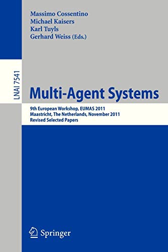 9783642347986: Multi-Agent Systems: 9th European Workshop, EUMAS 2011, Maastricht, The Netherlands, November 14-15, 2011. Revised Selected Papers: 7541 (Lecture Notes in Computer Science)