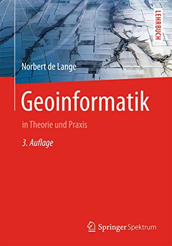 Geoinformatik: in Theorie und Praxis - Lange, Norbert de