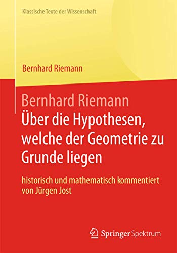 Stock image for Bernhard Riemann ber die Hypothesen, Welche der Geometrie zu Grunde Liegen (Klassische Texte der Wissenschaft) (German Edition) for sale by medimops