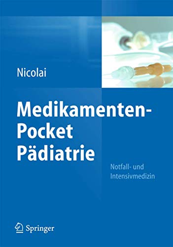 Medikamenten-Pocket Pädiatrie - Notfall- und Intensivmedizin.