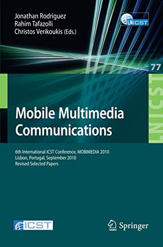 Beispielbild fr Mobile Multimedia Communications: 6th International ICST Conference, MOBIMEDIA 2010, Lisbon, Portugal, September 6-8, 2010. Revised Selected Papers . and Telecommunications Engineering, 77) zum Verkauf von Phatpocket Limited
