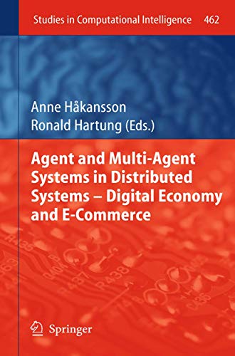 9783642352072: Agent and Multi-Agent Systems in Distributed Systems - Digital Economy and E-Commerce: 462 (Studies in Computational Intelligence, 462)