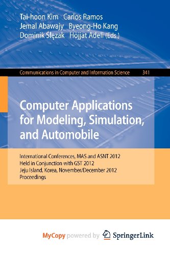 9783642352492: Computer Applications for Modeling, Simulation, and Automobile: International Conferences, MAS and ASNT 2012, Held in Conjunction with GST 2012, Jeju ... November 28-December 2, 2012. Proceedings