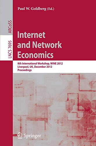 Stock image for Internet and Network Economics. 8th International Workshop, WINE 2012, Liverpool, UK, December 10 - 12, 2012 Proceedings (Lecture Notes in Computer Science, 7695) for sale by Zubal-Books, Since 1961