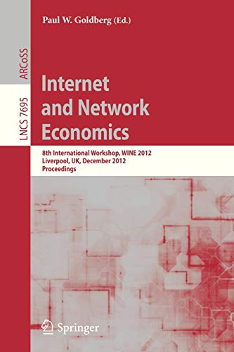 9783642353109: Internet and Network Economics: 8th International Workshop, WINE 2012, Singapore, December 11-14, 2012. Proceedings (Information Systems and Applications, incl. Internet/Web, and HCI)