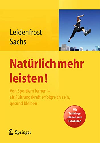 Stock image for Natrlich mehr leisten! : Von Sportlern lernen - als Fhrungskraft erfolgreich sein, gesund bleiben for sale by Blackwell's