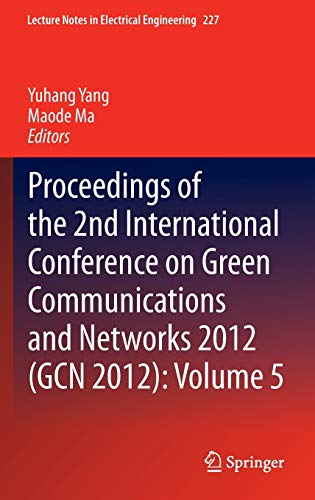 Stock image for Proceedings of the 2nd International Conference on Green Communications and Networks 2012 (Gcn 2012): Volume 5 for sale by ThriftBooks-Dallas