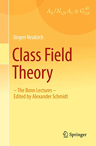 Class Field Theory: -The Bonn Lectures- Edited by Alexander Schmidt (9783642354366) by Neukirch, JÃ¼rgen