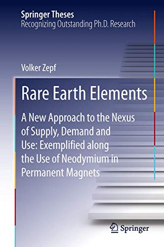 Beispielbild fr Rare Earth Elements. A new approach to the nexus of supply, demand and use ; exemplified along the use of neodymium in permanent magnets. zum Verkauf von Gast & Hoyer GmbH