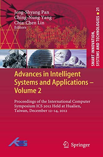 9783642354724: Advances in Intelligent Systems and Applications - Volume 2: Proceedings of the International Computer Symposium ICS 2012 Held at Hualien, Taiwan, ... Innovation, Systems and Technologies, 21)