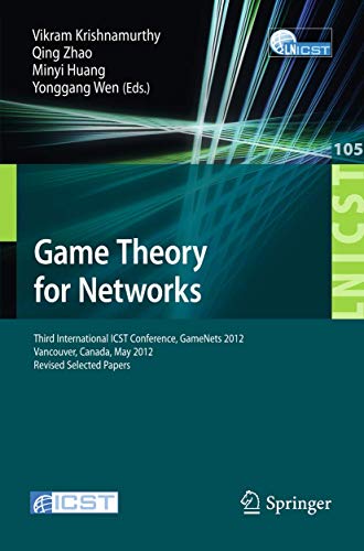 9783642355813: Game Theory for Networks: Third International ICST Conference, GameNets 2012, Vancouver, Canada, May 24-26, 2012, Revised Selected Papers: 105 ... and Telecommunications Engineering)